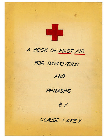 A Book of First Aid for Improvising and Phrasing by Claude Lakey